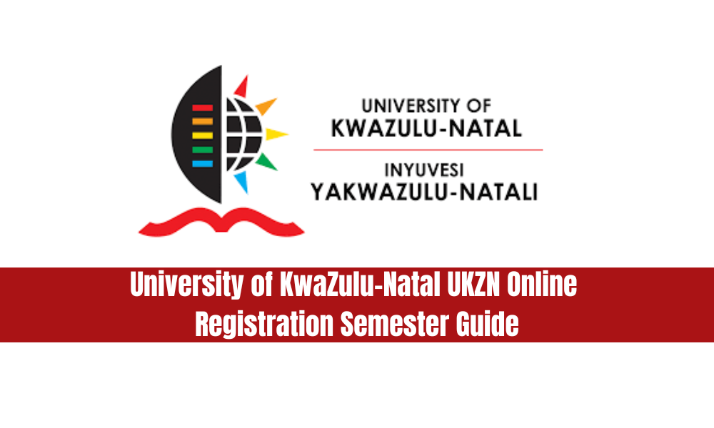 University of KwaZulu-Natal UKZN Online Registration Semester Guide