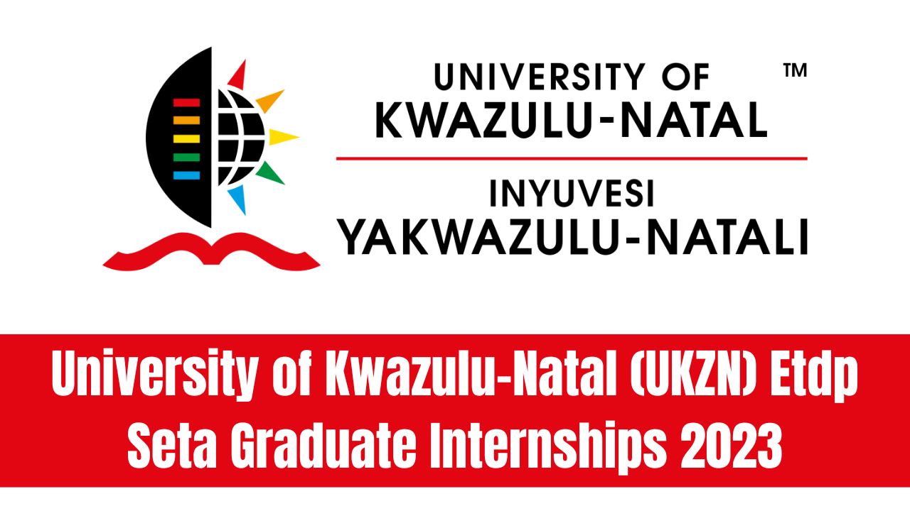University of Kwazulu-Natal (UKZN) Etdp Seta Graduate Internships 2023