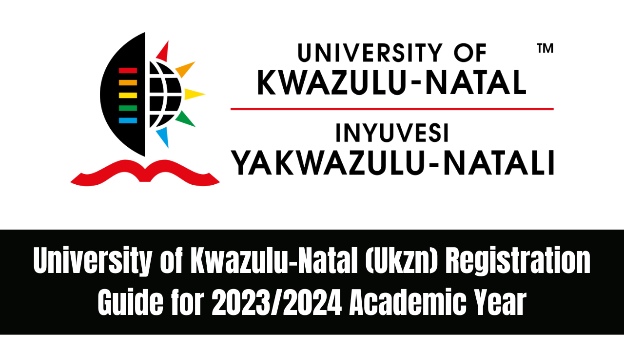University of Kwazulu-Natal (UKZN) Registration Guide for 2023/2024 Academic Year