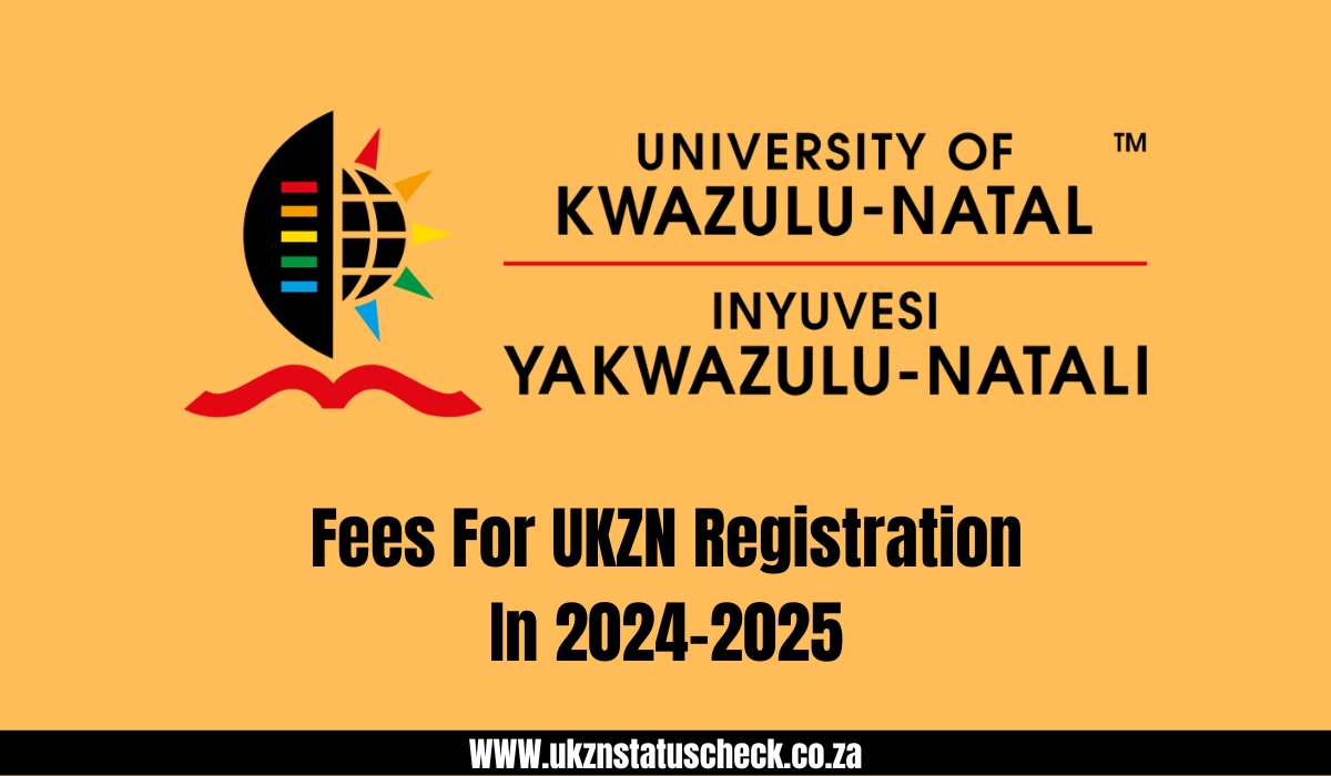 Fees For UKZN Registration In 2024-2025