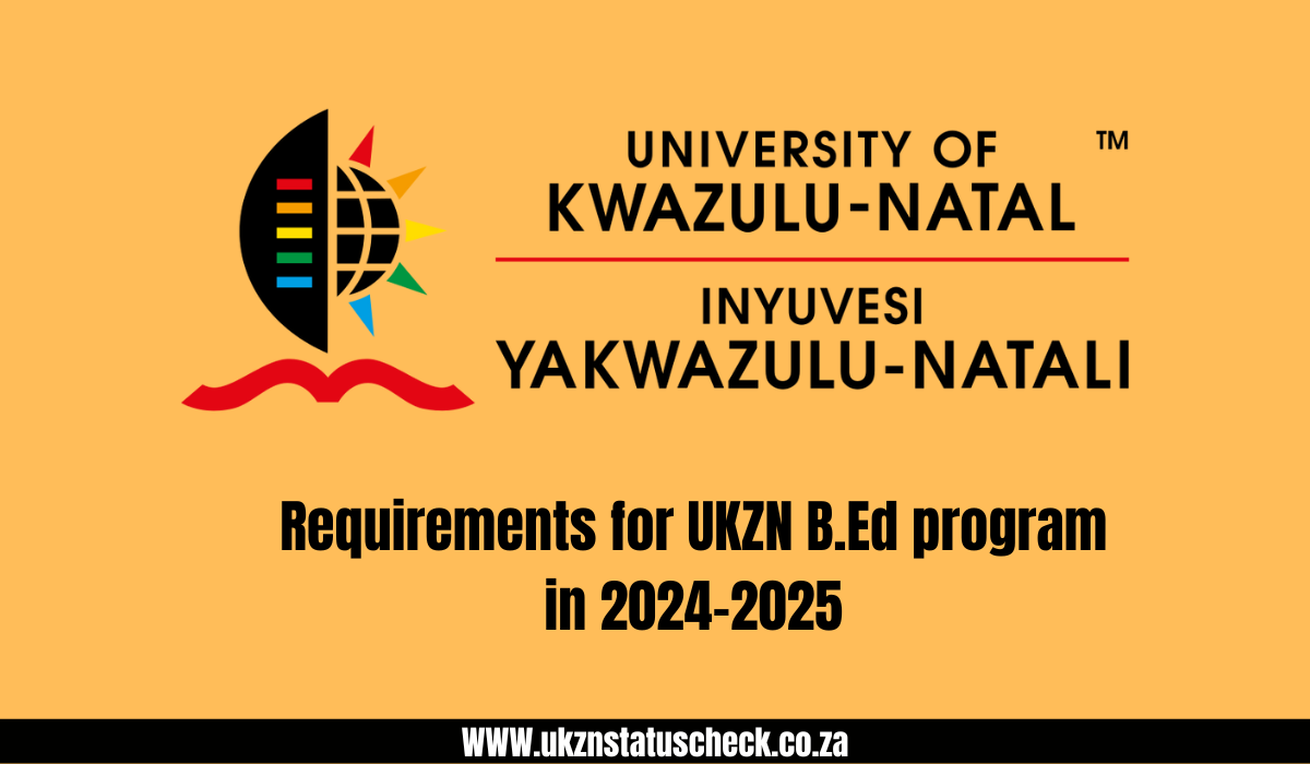 Requirements for UKZN B.Ed program in 2024-2025