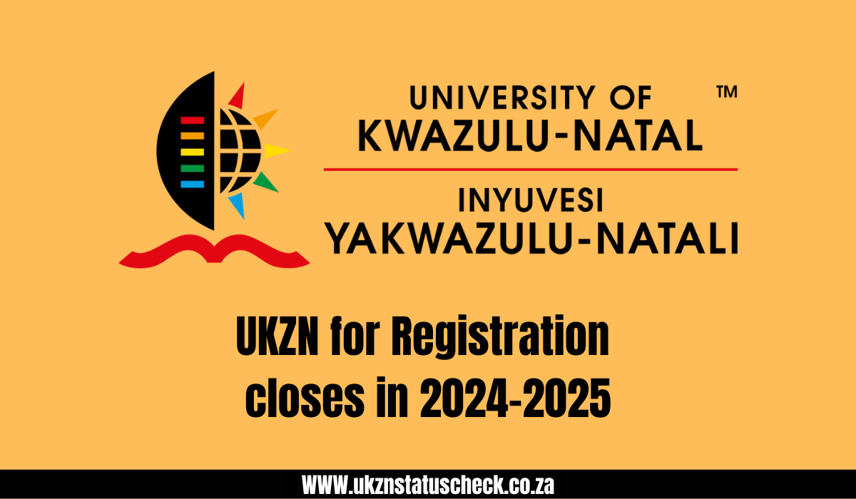UKZN for Registration closes in 2024-2025