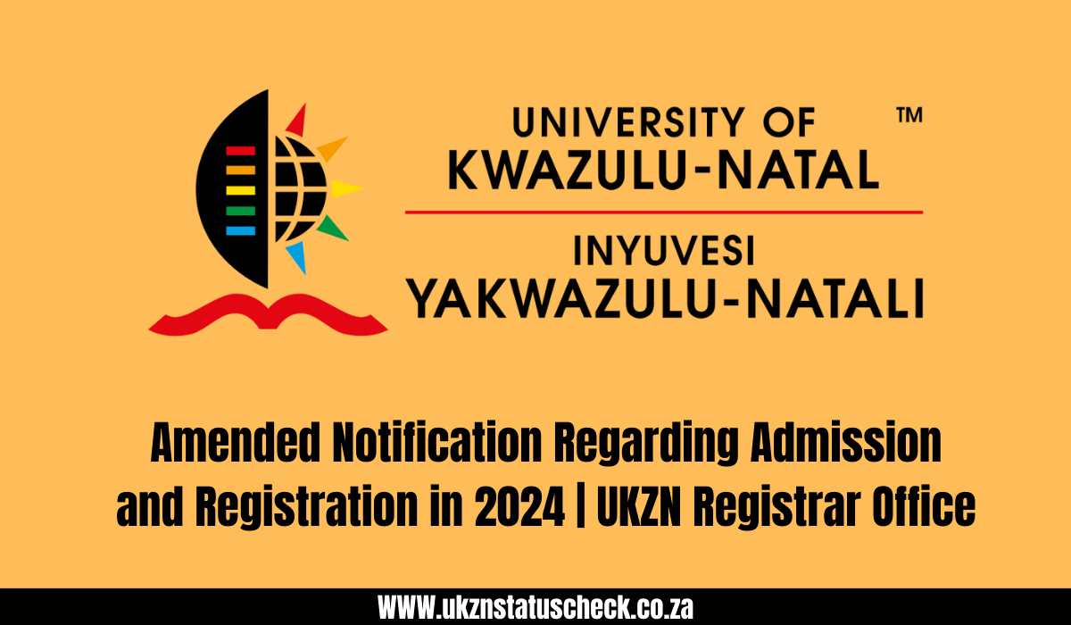 Amended Notification Regarding Admission and Registration in 2024 | UKZN Registrar Office