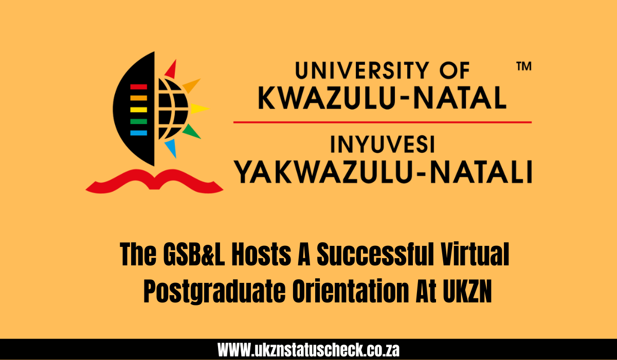 The GSB&L Hosts A Successful Virtual Postgraduate Orientation At UKZN