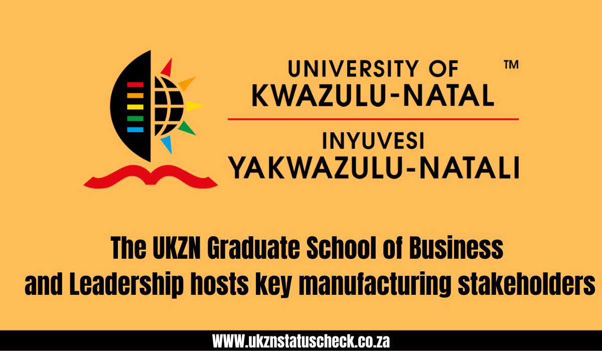 The UKZN Graduate School of Business and Leadership hosts key manufacturing stakeholders