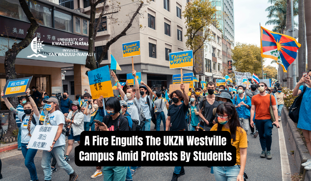 A Fire Engulfs The UKZN Westville Campus Amid Protests By Students