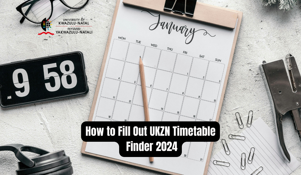 How to Fill Out UKZN Timetable Finder 2024