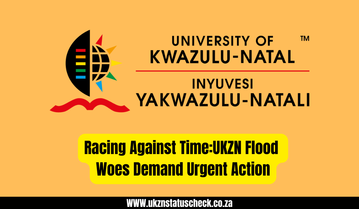 Racing Against Time:UKZN Flood Woes Demand Urgent Action